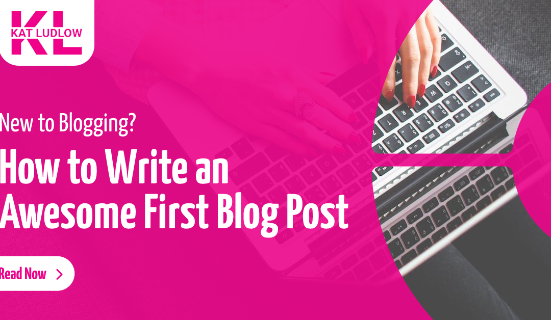 How to Write An Awesome First Post